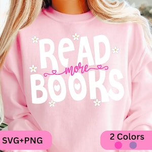 Read More Books SVG & PNG, Bookworm Reading Library Lover Design, I Love to Read, Book Lover Sublimation, Digital Download, Bookish PNG File
