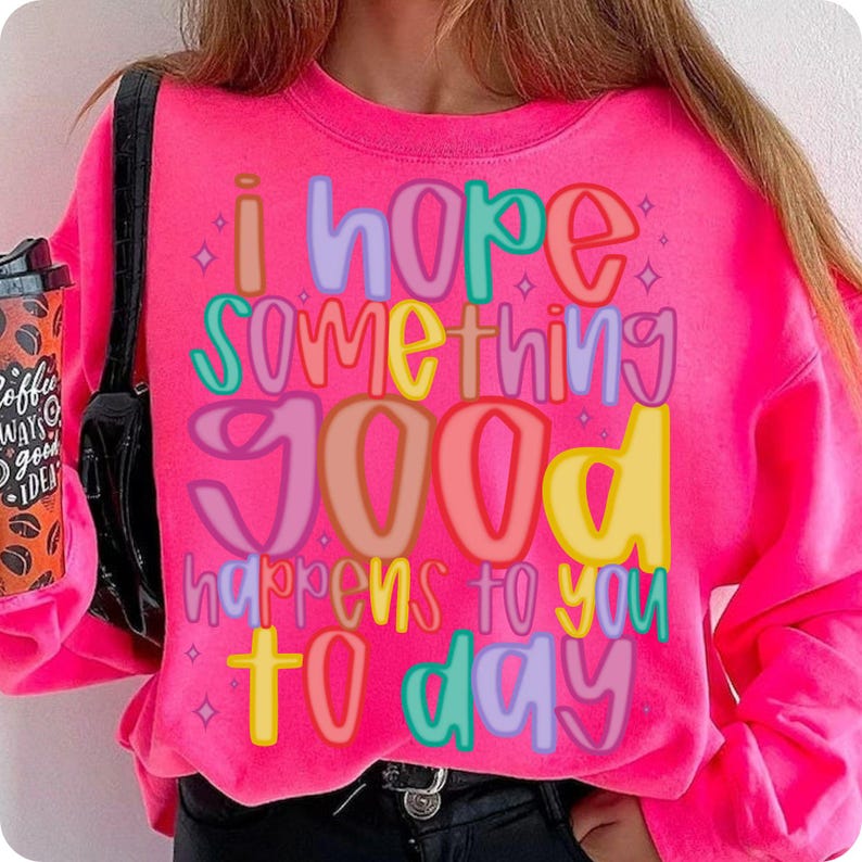 Share good vibes with this uplifting "I Hope Something Good Happens To You Today" PNG. A positive affirmation design perfect for shirts, totes & gifts. Ideal for mental health awareness, boho style, and motivational sublimation crafts.