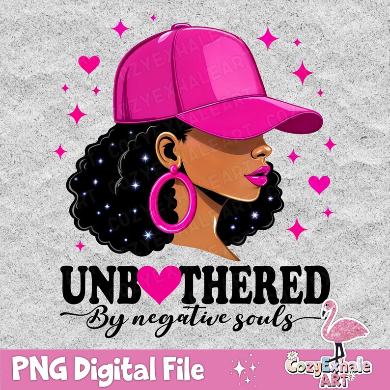 May include: A digital illustration of a Black woman with curly hair wearing a pink baseball cap and large pink hoop earrings. The text "Unbothered by negative souls" is written in black with a pink heart in the middle of the word "unbothered". A pink flamingo with glitter is in the bottom right corner.