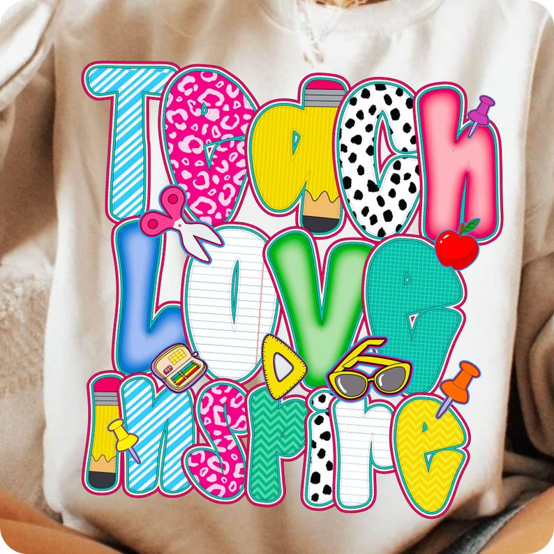 Teach, Love, Inspire! A vibrant PNG design perfect for back-to-school, teacher squads, or classroom celebrations. Great for preschool to 3rd grade, including speech therapists and special ed teachers. Ideal for first day, teacher gifts, or events.