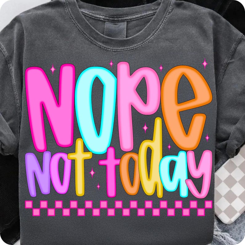 Snarky 'Nope Not Today' PNG design on a t-shirt mockup, showcasing edgy typography.