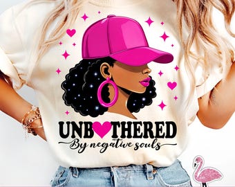 Unbothered By Negative Souls PNG, Positive Vibes T-Shirt Design, Motivational Juneteenth African American Women Black History Month Gift