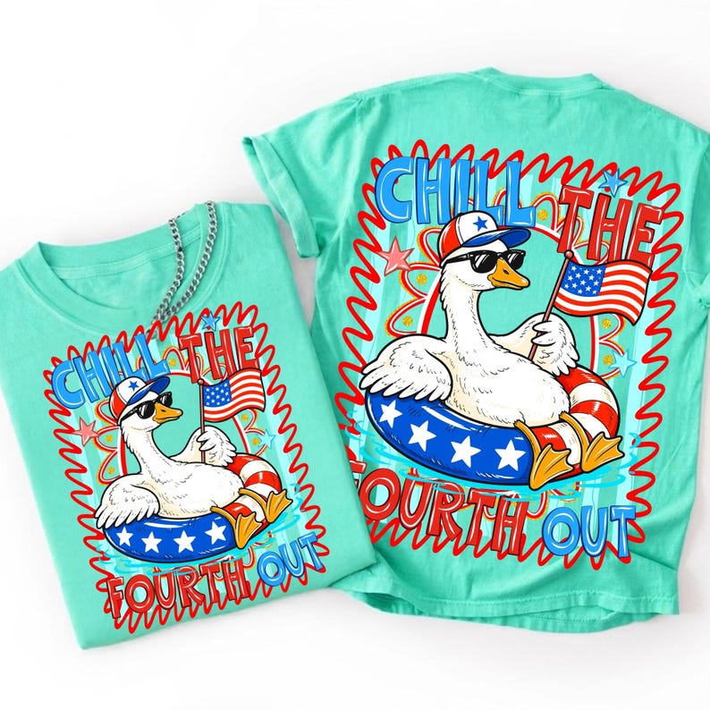 May include: Two turquoise t-shirts with a patriotic design. The graphic features a goose wearing sunglasses and a hat, floating in a red, white, and blue inner tube, holding an American flag. The text reads "Chill the Fourth Out."