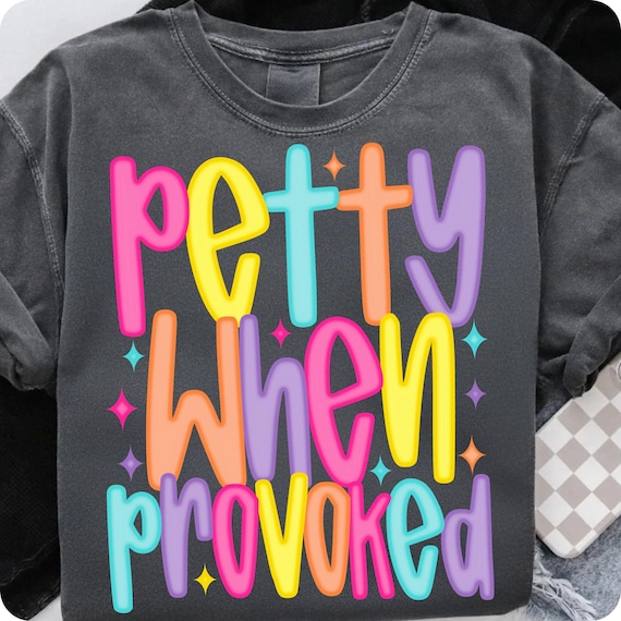 Petty When Provoked PNG: Sarcastic Adult Humor Design (Digital Download)