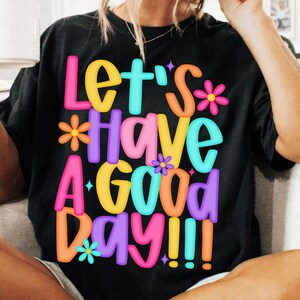 Let’s Have A Good Day PNG, Trendy Spring Positivity Sublimation Design, Inspirational Digital Download for Shirts and Prints