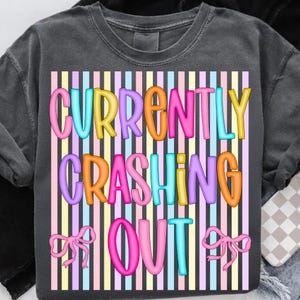 crashing out png, coquette bow png, preppy dtf design, adult humor png, mental health png, pastel stripes png, bubble letter png, sassy quote design, trendy girly png, sublimation design, preppy shirt design, dtf transfers png, aesthetic shirt png