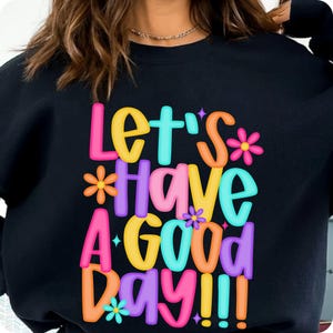 Let’s Have A Good Day PNG, Trendy Spring Positivity Sublimation Design, Inspirational Digital Download for Shirts and Prints