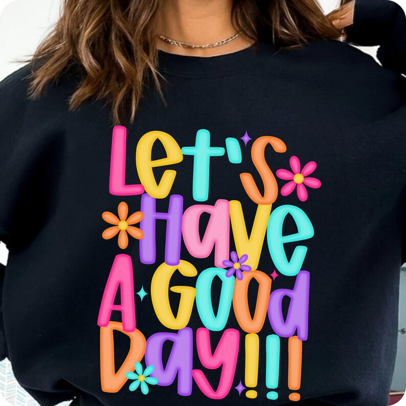 Let’s Have A Good Day PNG, Trendy Spring Positivity Sublimation Design, Inspirational Digital Download for Shirts and Prints