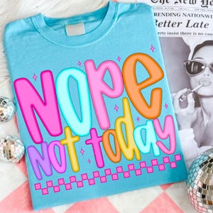 Nope Not Today Snarky PNG, Preppy Sarcastic Positive Affirmation Design, Funny Mental Health Humor, Edgy Trendy Typography for Women
