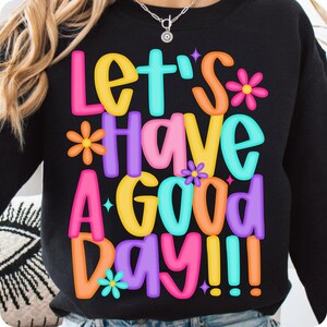 Let’s Have A Good Day PNG, Trendy Spring Positivity Sublimation Design, Inspirational Digital Download for Shirts and Prints