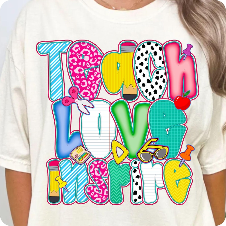 Teach, Love, Inspire! A vibrant PNG design perfect for back-to-school, teacher squads, or classroom celebrations. Great for preschool to 3rd grade, including speech therapists and special ed teachers. Ideal for first day, teacher gifts, or events.