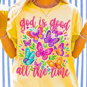 God Is Good All The Time PNG Christian Butterfly Shirt Design Bible Verse Sublimation Faith Quote Graphic Religious Worship Apparel PNG