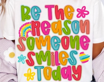 Be The Reason Someone Smiles Today PNG - Boho Floral Sublimation (Digital Download)