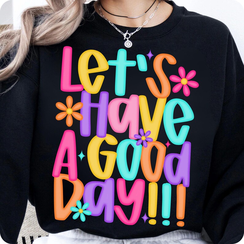 Let’s Have A Good Day PNG, Trendy Spring Positivity Sublimation Design, Inspirational Digital Download for Shirts and Prints