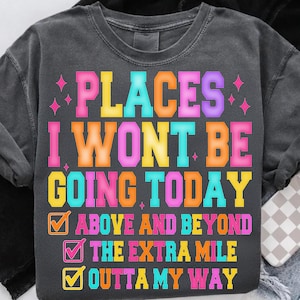 Places I Wont Be Going Today PNG Sarcastic Womens Shirt Design Retro Sublimation DTF Digital Download Snarky Humor Anti Social Checklist