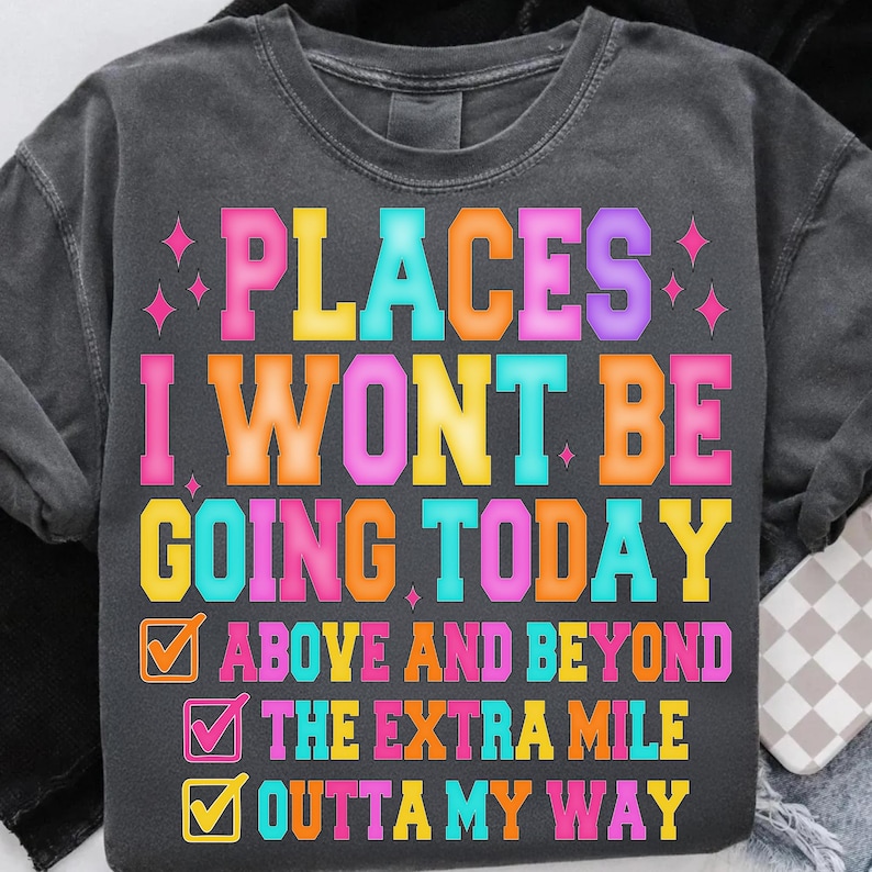 Sarcastic 'Places I Won't Be Going Today' retro PNG design for crafters.