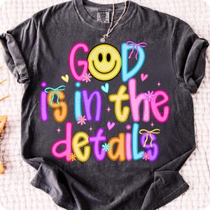 God Is in the Details PNG Preppy Glitter Religious Sublimation Design Neon Smiley Hand Lettered Coquette Faith Graphic Digital Download for Shirts