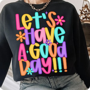 Let’s Have A Good Day PNG, Trendy Spring Positivity Sublimation Design, Inspirational Digital Download for Shirts and Prints