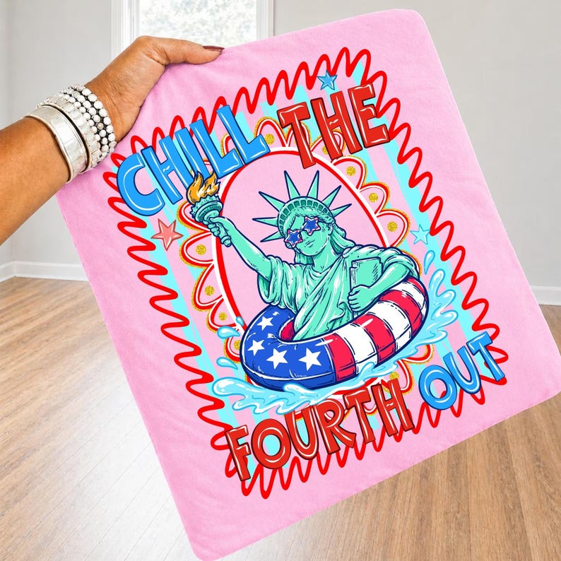 May include: A pink blanket featuring a graphic of the Statue of Liberty wearing sunglasses and a patriotic inner tube. The text "CHILL THE FOURTH OUT" is displayed in blue and red. The design is surrounded by a red wavy border.