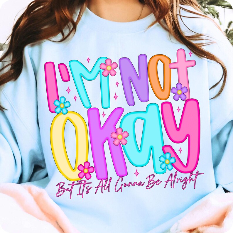 I'm Not Okay Positive Affirmation PNG, Preppy Mental Health Varsity Wildflower Design, It's All Gonna Be Alright, Trendy Sarcastic Quote