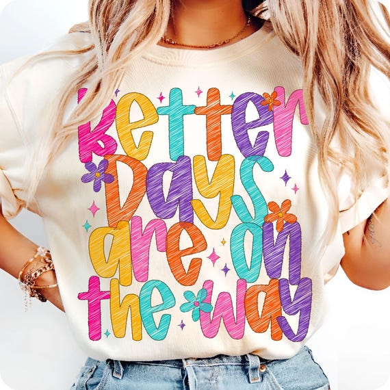 Better Days PNG: Inspirational Sublimation Design (Digital Download)