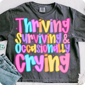 Thriving Surviving & Occasionally Crying PNG, Funny Mental Health Checker Design, Snarky Adult Humor Sublimation, Trendy Digital File