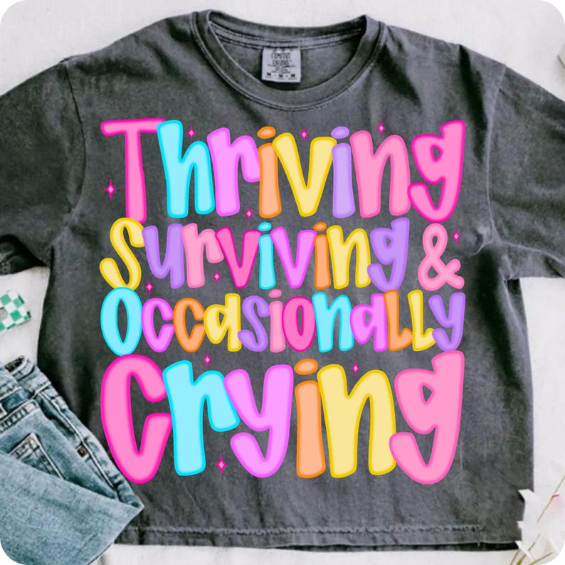 Thriving Surviving & Occasionally Crying PNG, Funny Mental Health Checker Design, Snarky Adult Humor Sublimation, Trendy Digital File