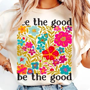 Be The Good Boho PNG, Inspirational Quote Sublimation, Retro Floral Positive Mental Health PNG, Kindness T-Shirt Design, Hippie Art
