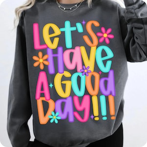 Let’s Have A Good Day PNG, Trendy Spring Positivity Sublimation Design, Inspirational Digital Download for Shirts and Prints