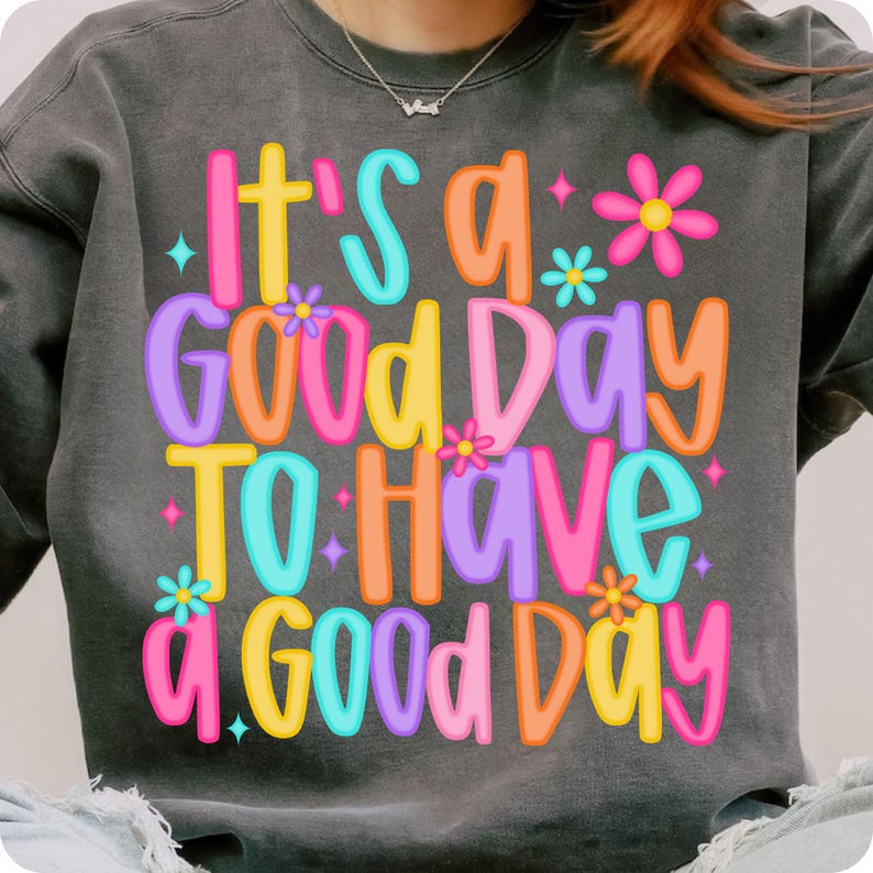 It’s a Good Day To Have a Good Day PNG, Positive Mental Health Sublimation, Retro Floral Inspirational Design for Shirts, Digital Download