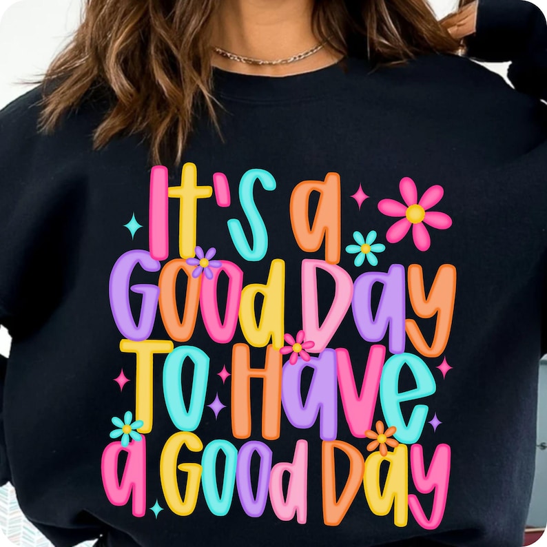 It’s a Good Day To Have a Good Day PNG, Positive Mental Health Sublimation, Retro Floral Inspirational Design for Shirts, Digital Download