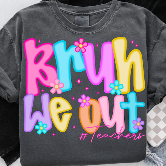 Bruh We Out Teachers PNG: Funny End of Year Design (Digital Download)