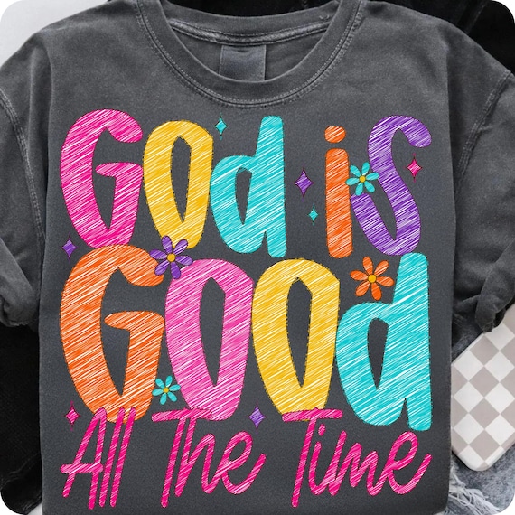 God Is Good All The Time PNG: Christian Sublimation Design (Digital Download)