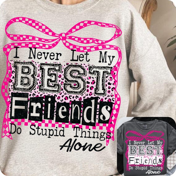 Funny Best Friends PNG, I Never Let My Best Friends Do Stupid Things Alone, Snarky Retro Checkered Sarcastic Sassy Sublimation Design