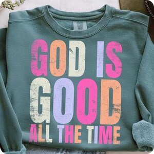 God Is Good All The Time PNG, Christian Sublimation Design, Bible Verse Jesus Quote, Faith-Based Inspirational PNG Download