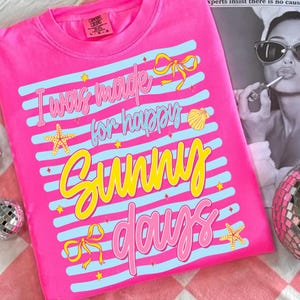 I Was Made For Happy Sunny Days PNG Preppy Summer Shirt Sublimation Design Retro Beach Spring Girly Tee PNG Digital Download DTF Sublimation