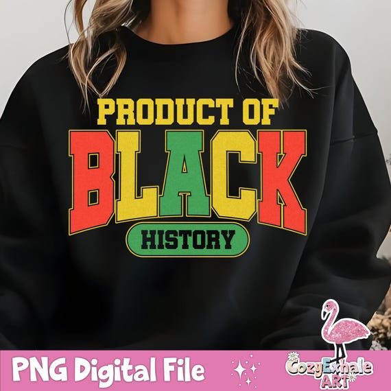 Product of Black History Png, I Am Black History Png, Black History Month Gift Digital Download Sublimation PNG, Black History Vibes Png
