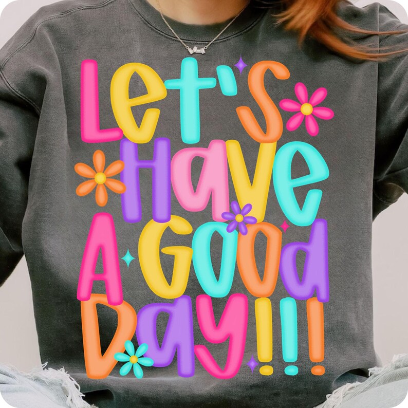 Let’s Have A Good Day PNG, Trendy Spring Positivity Sublimation Design, Inspirational Digital Download for Shirts and Prints