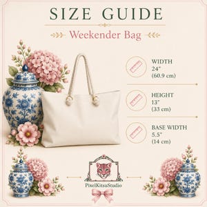 May include: A size guide for a weekender bag featuring a plain off-white tote with rope handles. Text includes SIZE GUIDE, Weekender Bag, and dimensions: width 24 inches, height 13 inches, and base width 5.5 inches. Decorative blue and white jars and pink flowers surround the bag.