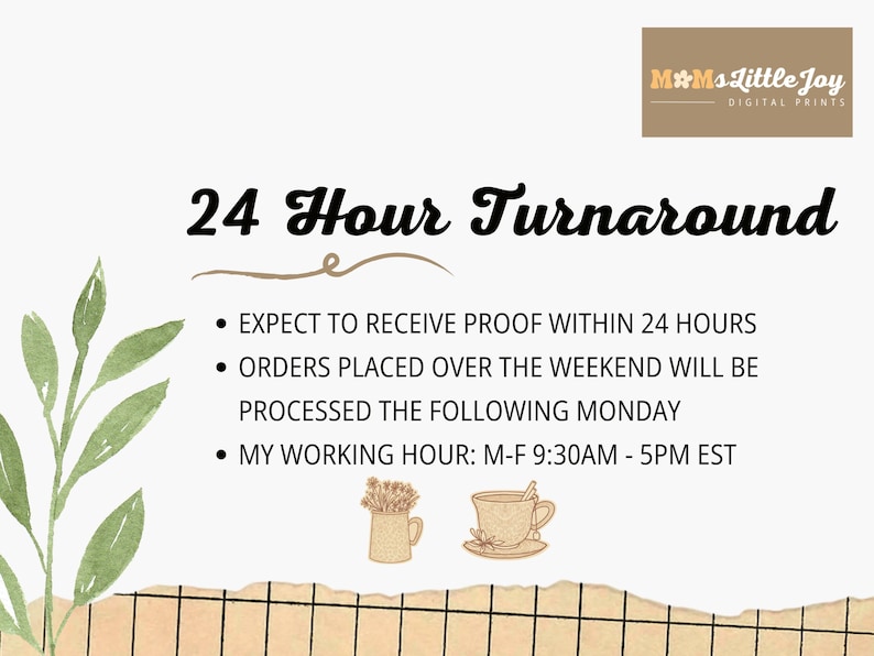 May include: Cream-colored digital print with the text "24 Hour Turnaround." Includes bullet points about proof delivery and weekend order processing. Features watercolor leaves, a floral illustration, and the logo "M&Ms Little Joy."