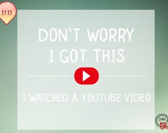 Don't Worry I Got This I Watched A YouTube Video DTF Transfer Sheet, Funny BBQ DTF, Y2k Heat Press, Gift For Mom, Gift For Dad