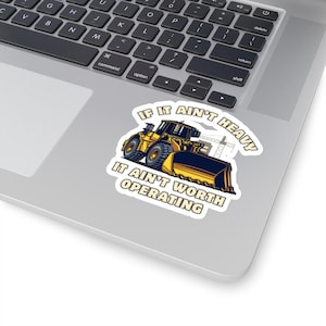 Heavy Machinery Humor Cut Stickers Construction Worker Gift Funny Construction Quote Decal Heavy Equipment Operator Decor Tractor Stickers