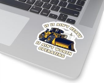 Heavy Machinery Humor Cut Stickers Construction Worker Gift Funny Construction Quote Decal Heavy Equipment Operator Decor Tractor Stickers