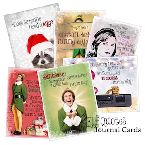 May include: A set of 8 printable journal cards featuring quotes from the movie Elf. The cards feature images of Buddy the Elf, Santa, and other characters from the movie. The quotes include "Does someone need a hug?", "I'm such a cotton-headed ninny muggins", "This place reminds me of Santa's workshop", "Santaaa! Oh my God! Santa here? I know him, I know him!" and "I'm sorry I ruined your lives and crammed 11 cookies into the VCR."