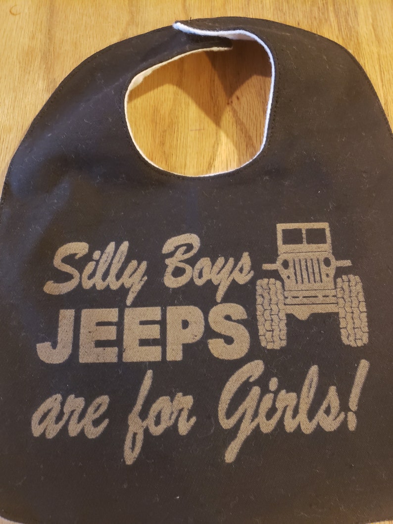 Silly Boys Jeeps are for Girls with Jeep Baby Bib 10 12 x 7 12