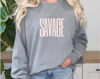 Savage Comfort Colors Sweatshirt, Cool Streetwear Clothing, Trendy Urban Apparel, Edgy Pullover , Hip Hop Fashion Top