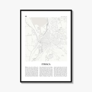 May include: A framed map print of Ithaca, New York, featuring a light gray street grid on a white background. The text "IC" appears in the top left, "NEW YORK, USA" in the top right, and "ITHACA" in bold below the map, followed by descriptive text.