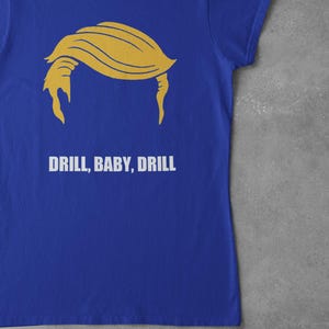 Drill Baby Drill, 47th President Trump Inauguration Day 2025, Trump Supporter Funny  Baby Drill , Patriotic Apparel, Pro Trump Drill Baby