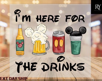 I am Here For The Drinks Dtf, Disneyworld Vacation Dtf, Disney Dtf, Disneyland Dtf,  Epcot around the World Dtf,  Disney Epcot Dtf