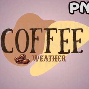 Retro Coffee Weather Png Instant Download, Sublimation Designs, Gift for Coffee Lovers, Trendy PNG, Popular PNG, Fall Coffee Gift